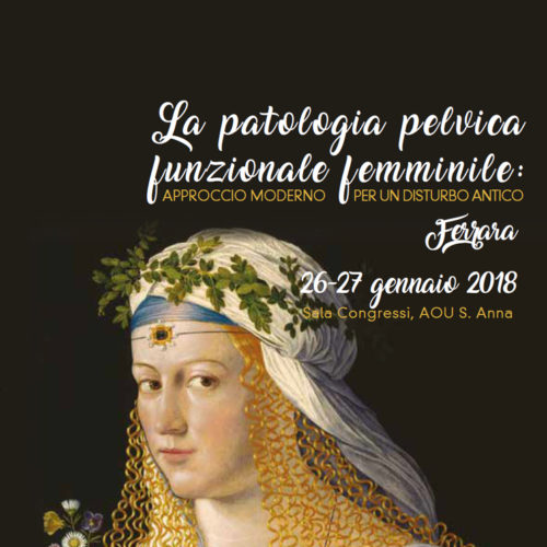 La patologia pelvica funzionale femminile – Ferrara – 26-27 gennaio 2018
