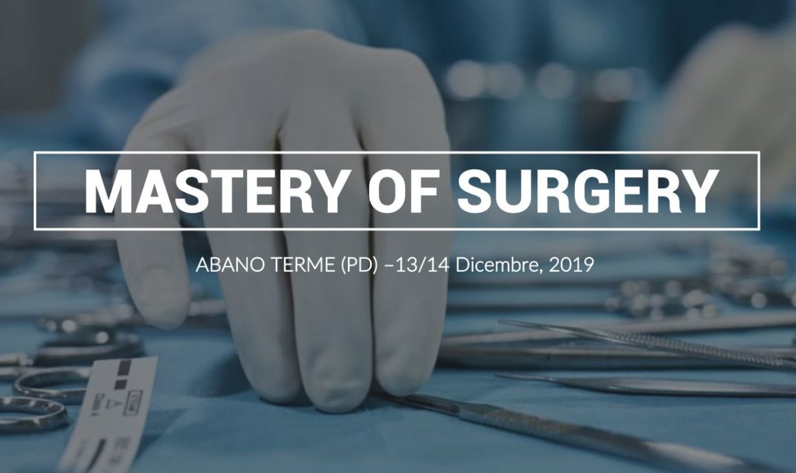 MASTERY OF SURGERY – Abano Terme (PD) – 13 -14 dicembre 2019