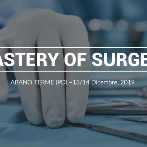 MASTERY OF SURGERY – Abano Terme (PD) – 13 -14 dicembre 2019