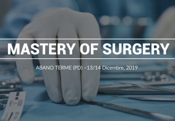 MASTERY OF SURGERY – Abano Terme (PD) – 13 -14 dicembre 2019