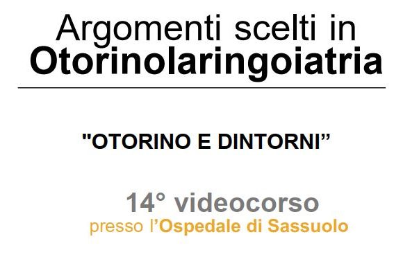 OTORINO E DINTORNI, 14° VIDEOCORSO – Ospedale di Sassuolo – 20 dicembre 2019
