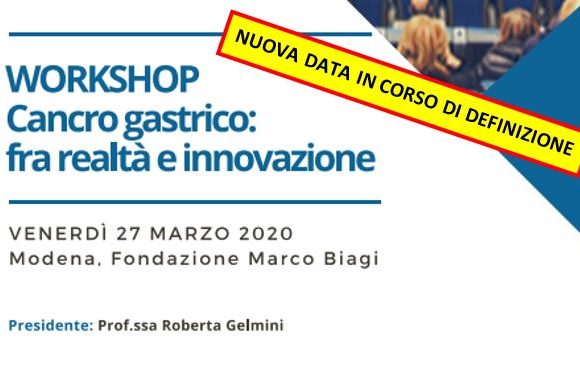 WORKSHOP CANCRO GASTRICO: FRA REALTA’ E INNOVAZIONE – Fondazione Marco Biagi, Modena – NUOVA DATA IN CORSO DI DEFINIZIONE