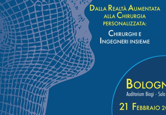 DALLA REALTÀ AUMENTATA ALLA CHIRURGIA PERSONALIZZATA – Auditorium Biagi, Sala Borsa, Bologna – 21 febbraio 2020