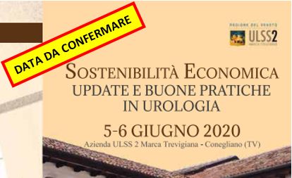 SOSTENIBILITA’ ECONOMICA – UPDATE E BUONE PRATICHE IN UROLOGIA – AULSS 2 Marca Trevigiana, Conegliano (TV) – 5-6 Giugno 2020 DATA DA CONFERMARE
