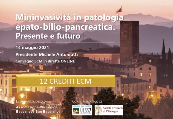 MININVASIVITA’ IN PATOLOGIA EPATO-BILIO-PANCREATICA. PRESENTE E FUTURO – Convegno Online – 14 Maggio 2021